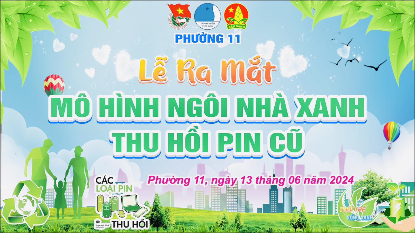 Đoàn Phường 11 ra mắt Mô hình ngôi nhà xanh thu hồi pin cũ